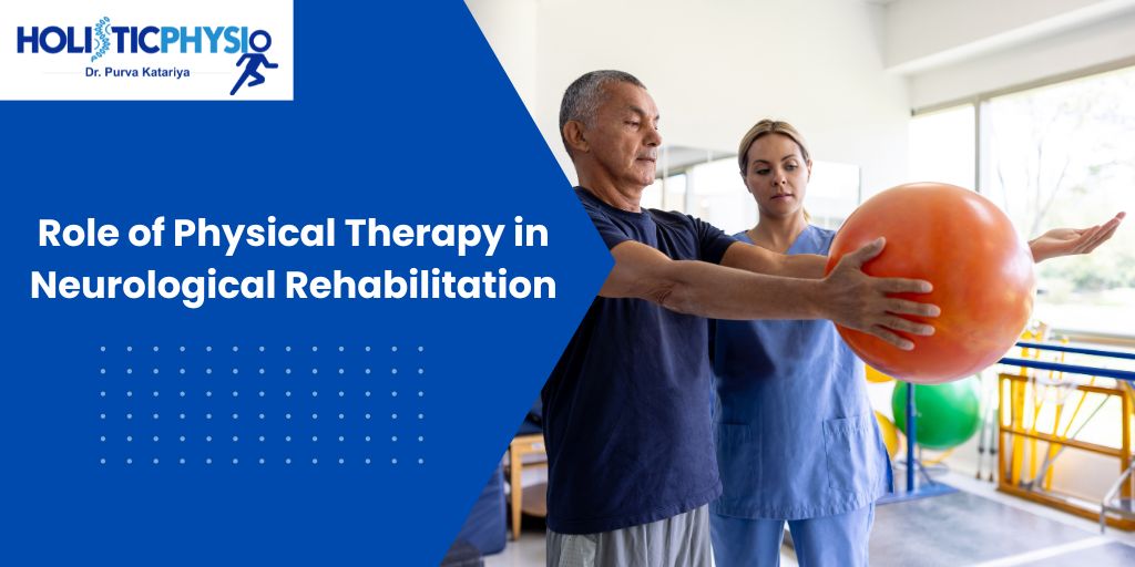 Role of Physical Therapy in Neurological Rehabilitation
